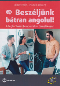 John Stevens, Penner Orsolya: Beszéljünk bátran angolul! - A legfontosabb mondatok tematikusan -  (Könyv)