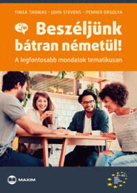 John Stevens, Penner Orsolya, Timea Thomas: Beszéljünk bátran németül! - A legfontosabb mondatok tematikusan -  (Könyv)