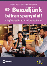 Bulinszky Marianna, Carlos Sanz: Beszéljünk bátran spanyolul! -  (Könyv)