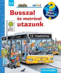 Andrea Erne: Busszal és metróval utazunk - Mit? Miért? Hogyan? Mini -  (Könyv)