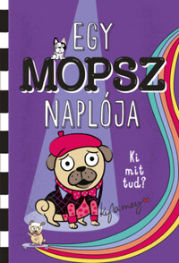 Kyla May: Egy mopsz naplója - Ki mit tud? -  (Könyv)
