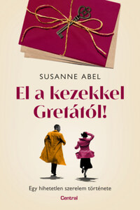 Susanne Abel: El a kezekkel Gretától! - Egy hihetetlen szerelem története -  (Könyv)