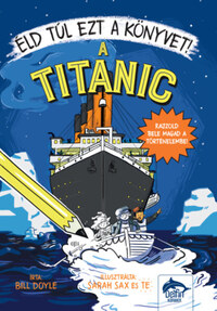 Bill Doyle: Éld túl ezt a könyvet! - A Titanic -  (Könyv)