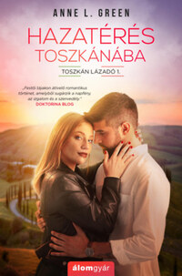 Anne L. Green: Hazatérés Toszkánába - Toszkán lázadó 1. -  (Könyv)