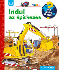Kerstin M. Schuld: Indul az építkezés - Mit? Miért? Hogyan? mini -  (Könyv)