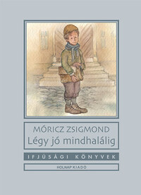 Móricz Zsigmond: Légy jó mindhalálig -  (Könyv)