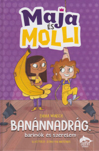Emma Wunsch: Maja és Molli - Banánnadrág, barinők és szerelem -  (Könyv)