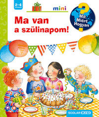 Constanza Droop: Ma van a szülinapom! - Mit? Miért? Hogyan? mini -  (Könyv)