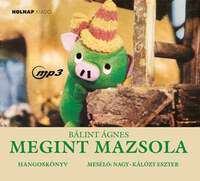 Bálint Ágnes, Nagy-Kálózy Eszter: Megint Mazsola - Hangoskönyv -  (Könyv)