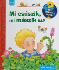 Irmgard Eberhard: Mi csúszik, mi mászik itt? - Scolar Mini 9. -  (Könyv)