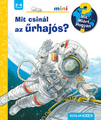 Peter Nieländer: Mit csinál az űrhajós? - Mit? Miért? Hogyan? mini -  (Könyv)