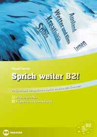 Kispál Tamás: Sprich weiter B2! - 20 új szóbeli vizsgatéma a Sprich einfach B2! kötethez -  (Könyv)