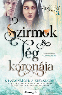Shannon Mayer, Kelly St. Clare: Szirmok és jég koronája - Méz és jég trilógia 3. -  (Könyv)