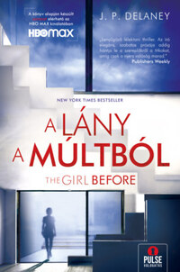 J.P. Delaney: The Girl Before - A lány a múltból -  (Könyv)