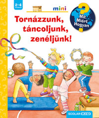 Constanza Droop: Tornázzunk, táncoljunk, zenéljünk! - Mit? Miért? Hogyan? -  (Könyv)
