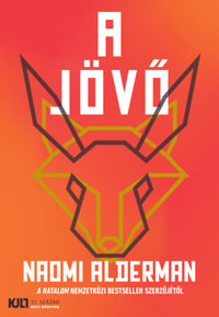 Naomi Alderman: A jövő -  (Könyv)