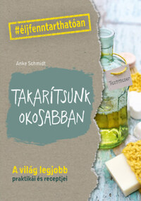 Anke Schmidt: Takarítsunk okosabban -  (Könyv)