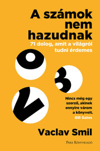 Vaclav Smil: A számok nem hazudnak - 71 dolog, amit a világról tudni érdemes -  (Könyv)