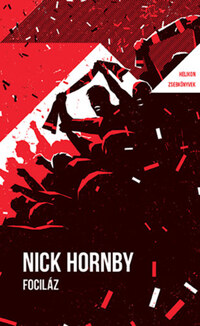 Nick Hornby: Fociláz - Helikon Zsebkönyvek 135. -  (Könyv)