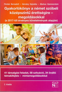 Péntek Bernadett, Gárvány Hajnalka, Markus Hammerstein: Gyakorlókönyv a német szóbeli középszintű érettségire-megoldásokkal - (a 2017-től érvényes követelmények alapján) -  (Könyv)