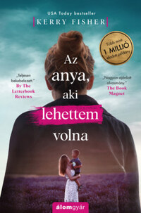 Kerry Fisher: Az anya, aki lehettem volna -  (Könyv)