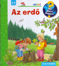 Angela Weinhold: Az erdő - MIT? MIÉRT? HOGYAN? MINI 6. -  (Könyv)