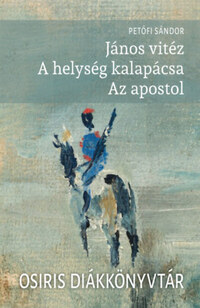 Petőfi Sándor: János vitéz - A helység kalapácsa - Az apostol -  (Könyv)