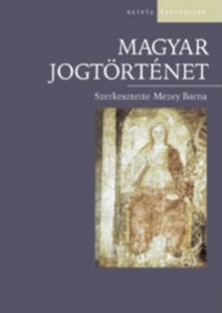 Mezey Barna (szerk.): Magyar jogtörténet -  (Könyv)