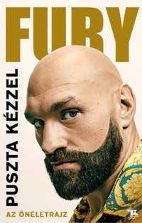 Tyson Fury: Puszta kézzel - Az önéletrajz -  (Könyv)