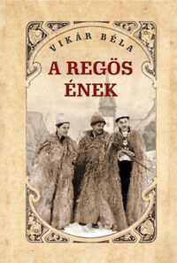 Vikár Béla: A regös ének -  (Könyv)