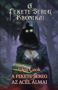 Glen Cook: Az Acél Álmai -  (Könyv)