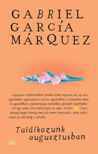 Gabriel García Márquez: Találkozunk augusztusban -  (Könyv)