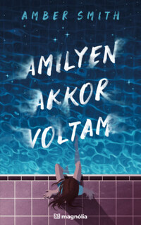 Amber Smith: Amilyen akkor voltam -  (Könyv)