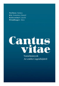 Windhager Ákos: Cantus Vitae - Tanulmányok az ember tragédiájáról -  (Könyv)