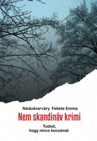 Nádudvarváry Fekete Emma: Nem skandináv krimi -  (Könyv)