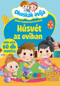 Mészáros Alexandra (Szerk.), Gawelda Regina Réka (Szerk.): Okoskák ovija - Húsvét az oviban - Játékos foglalkoztató kicsiknek, több mint 60 db matrica -  (Könyv)