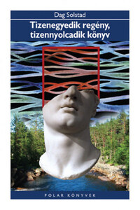 Dag Solstad: Tizenegyedik regény, tizennyolcadik könyv -  (Könyv)