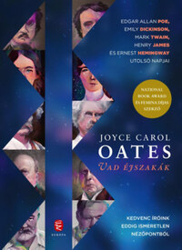 Joyce Carol Oates: Vad éjszakák - Edgar Allan Poe, Emily Dickinson, Mark Twain, Henry James és Ernest Hemingway utolsó napjai -  (Könyv)