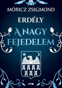 Móricz Zsigmond: A nagy fejedelem - Erdély -  (Könyv)