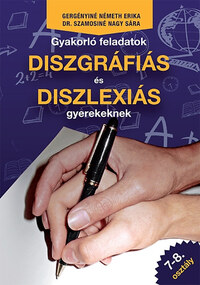 Dr. Szamosiné Nagy Sára, Gergényiné Németh Erika: Gyakorló feladatok diszgráfiás és diszlexiás gyerekeknek 7-8. osztály -  (Könyv)