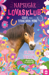 Olivia Tuffin: Napsugár Lovasklub 2. - Szofi és a titokzatos póni -  (Könyv)