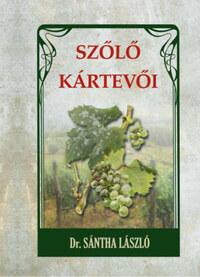 Dr. Sántha László: Szőlő kártevői -  (Könyv)
