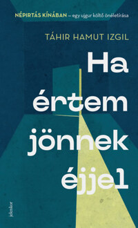 Táhir Hamut Izgil: Ha értem jönnek éjjel -  (Könyv)