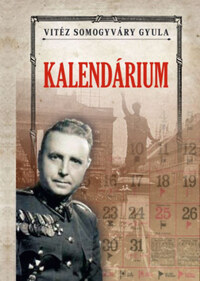 Vitéz Somogyváry Gyula: Kalendárium -  (Könyv)