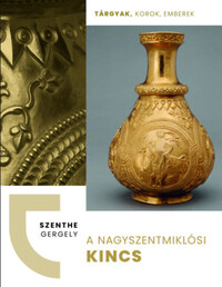 Szenthe Gergely: A nagyszentmiklósi kincs -  (Könyv)