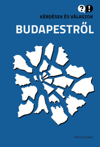 Ignácz Károly (szerk.): Kérdések és válaszok Budapestről -  (Könyv)
