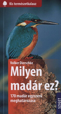 Volker Dierschke: Milyen madár ez? - 170 madár egyszerű meghatározása -  (Könyv)