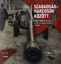 Szabadságharcosok között - John Sadovy fényképei az 1956-os magyar forradalom napjaiból -  (Könyv)