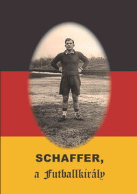 Rózsaligeti László: Schaffer, a futballkirály -  (Könyv)