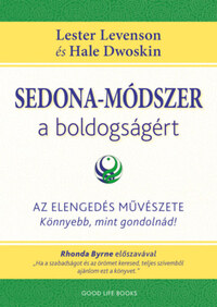 Lester Levenson, Hale Dwoskin: Sedona-módszer a boldogságért - Az elengedés művészete - könnyebb, mint gondolnád! -  (Könyv)